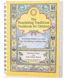 The Nourishing Traditions Cookbook for Children: Teaching Children to Cook the