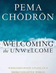 Welcoming the Unwelcome: Wholehearted Living in a Brokenhearted World [Book]