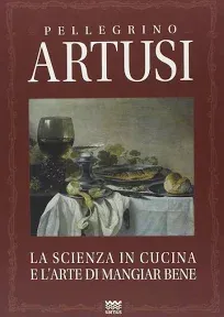 La scienza in cucina e l'arte di mangiar bene (Italian Edition)