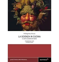 La scienza in cucina e l'arte di mangiar bene (Italian Edition)