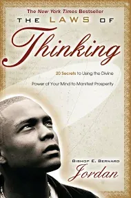 The Laws of Thinking: 20 Secrets to Using the Divine Power of Your Mind to Manifest Prosperity