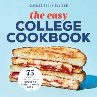 The Easy College Cookbook: 75 Quick, Affordable Recipes for Campus Life