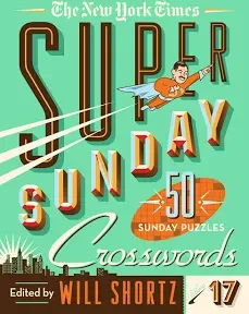 The New York Times Super Sunday Crosswords Volume 17: 50 Sunday Puzzles