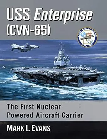 USS Enterprise (CVN-65): The First Nuclear Powered Aircraft Carrier