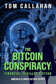 The Bitcoin Conspiracy: Financial Thriller Fiction by Tom Callahan Paperback