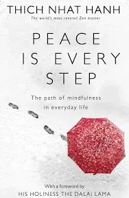 Peace Is Every Step:The Path of Mindfulness in Everyday Life by Thich Nhat Hanh