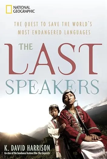 The Last Speakers: The Quest to Save the World's Most Endangered Languages