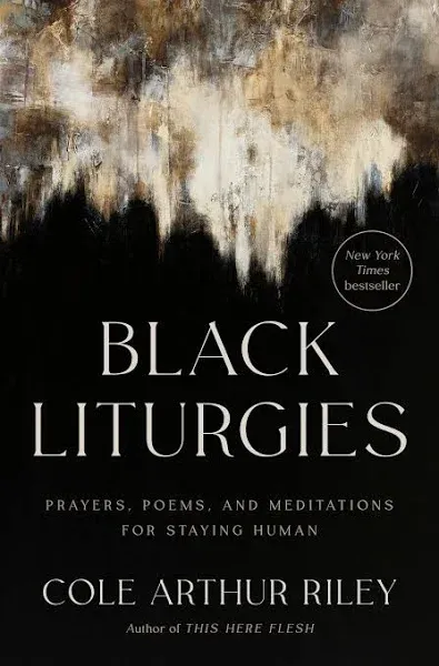 Black Liturgies: Prayers, Poems, and Meditations for Staying Human [Book]