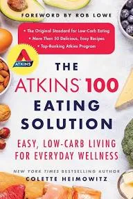 The Atkins 100 Eating Solution: Easy, Low-Carb Living for Everyday Wellness [Book]