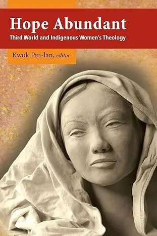 Hope Abundant: Third World and Indigenous Women's Theology