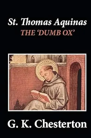 St. Thomas Aquinas: 'The Dumb Ox'