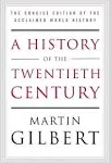 A History of the Twentieth Century: The Concise Edition of the Acclaimed World History [Book]