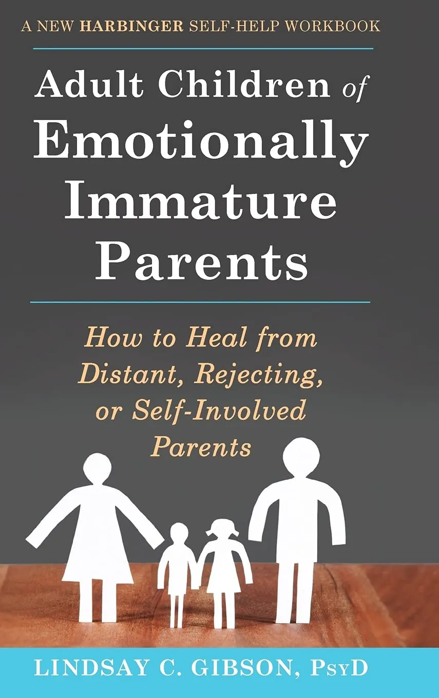 Adult Children of Emotionally Immature Parents : How to Heal from Distant,...