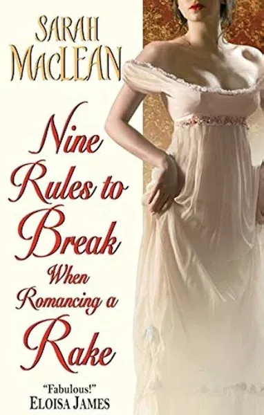 Nine Rules to Break When Romancing a Rake: A Novel (Love By Numbers, 1)