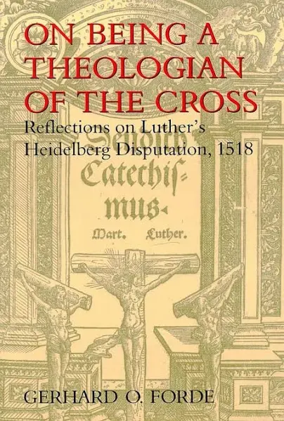 Gerhard O. Forde On Being a Theologian of the Cross (Paperback)