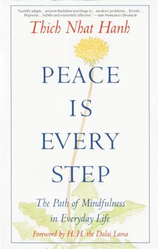 Peace Is Every Step: The Path of Mindfulness in Everyday Life [Book]