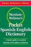 Merriam-Webster's Pocket Spanish-English Dictionary: A Handy Guide to Essential Spanish and English Vocabulary [Book]