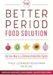 The Better Period Food Solution: Eat Your Way to a Lifetime of Healthier Cycles