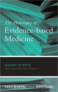 The Philosophy of Evidence-based Medicine by Jeremy H. Howick: New