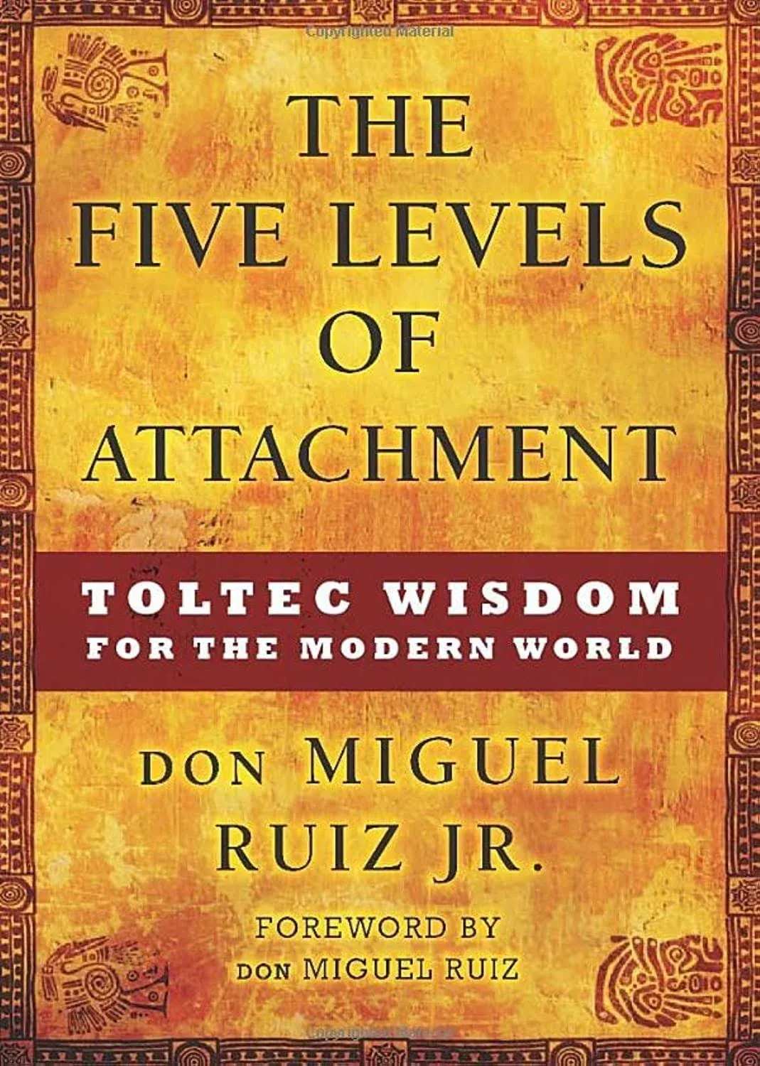 Five Levels Of Attachment Toltec Wisdom For The Modern World