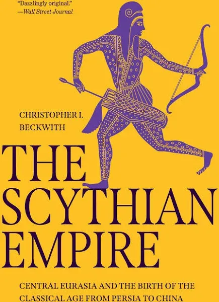 The Scythian Empire: Central Eurasia and the Birth of the Classical Age from Persia to China