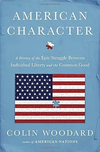 American Character: A History of the Epic Struggle Between Individual Liberty and the Common Good