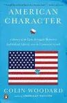 American Character: A History of the Epic Struggle Between Individual Liberty and the Common Good [Book]