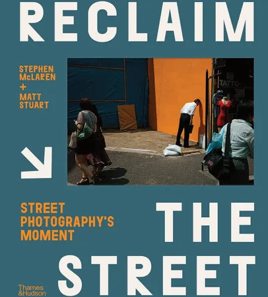 Reclaim the Street: Street Photography's Moment