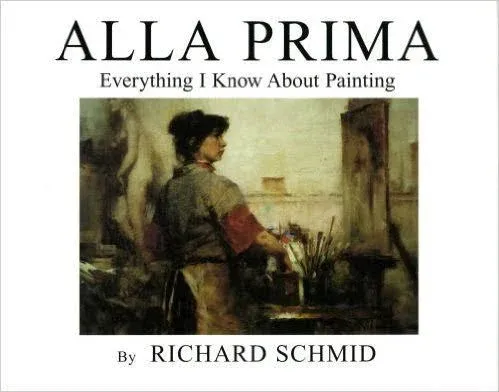 Alla Prima: Everything I Know about Painting