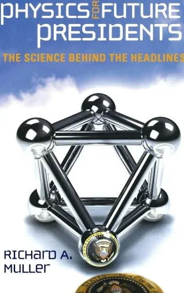 Physics for Future Presidents: The Science Behind The Headlines [Book]