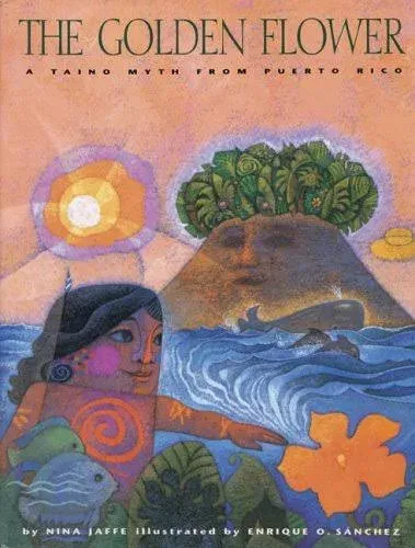 The Golden Flower: A Taino Myth from Puerto Rico by Jaffe, Nina