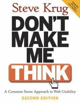 Don't Make Me Think!: A Common Sense Approach to Web Usability [Book]