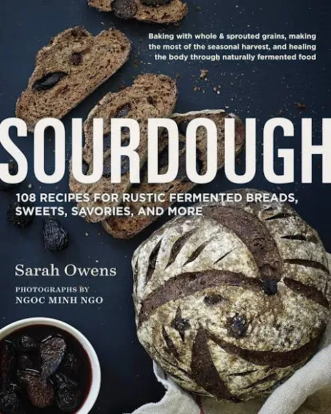 Sourdough: Recipes for Rustic Fermented Breads, Sweets, Savories, and More [Book]