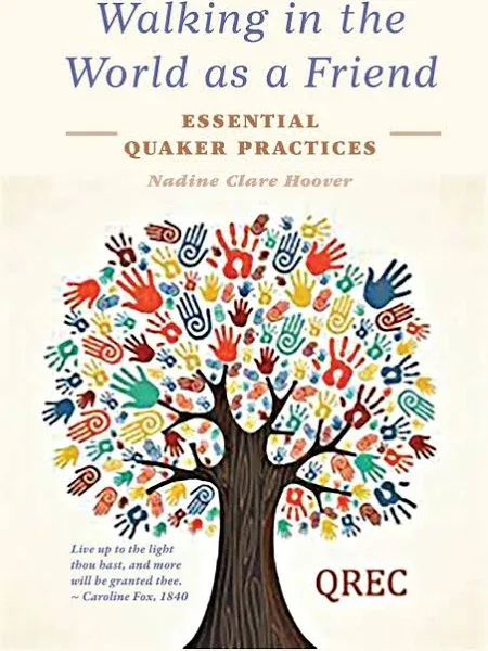 Walking in the World as a Friend: Essential Quaker Practices