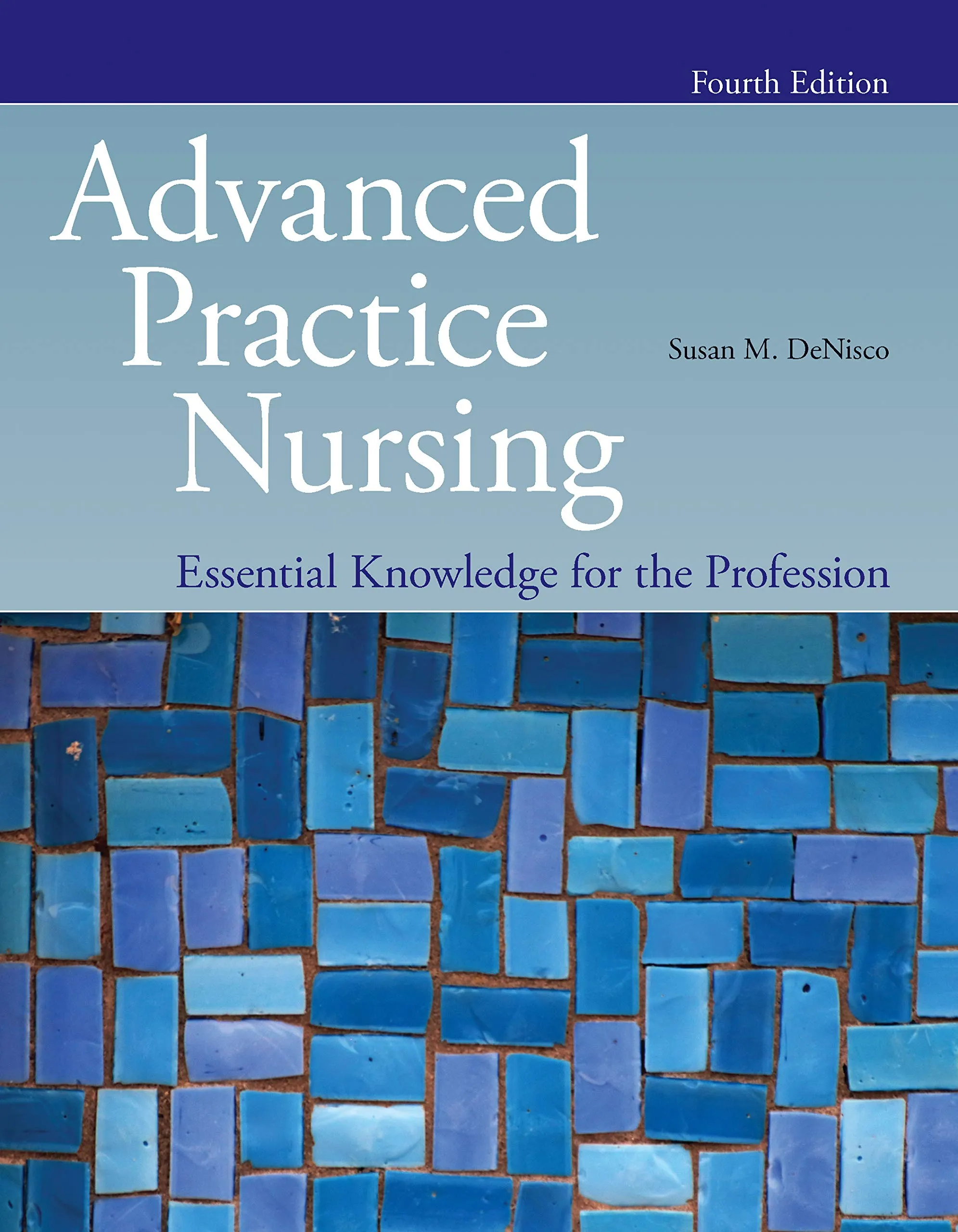 Advanced Practice Nursing: Essential Knowledge for the Profession [Book]