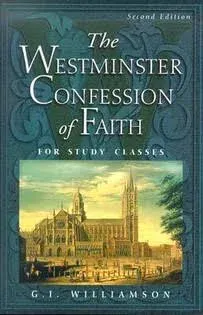 The Westminster Confession of Faith: for Study Classes Williamson, G. I.