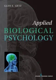 Applied Biological Psychology by PhD Getz, Glen E, Dr.: New