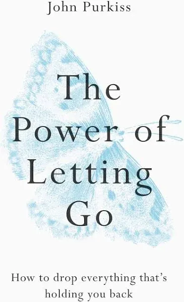 The Power of Letting Go: How to Drop Everything That’s Holding You Back