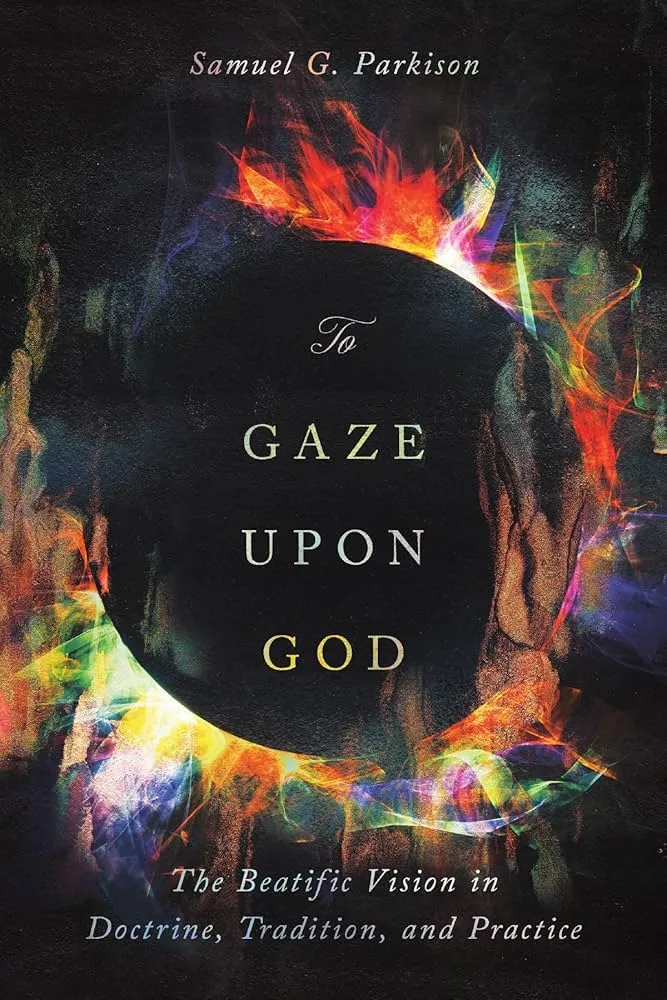 To Gaze Upon God: The Beatific Vision