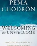 Welcoming the Unwelcome: Wholehearted Living in a Brokenhearted World