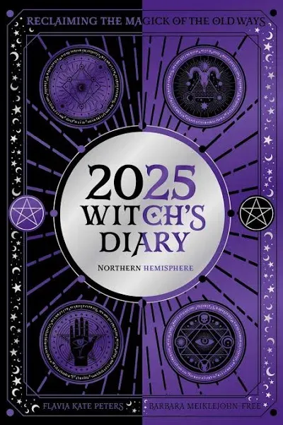 2025 Witch's Diary - Northern Hemisphere: Seasonal Planner to Reclaiming the Magick of the Old Ways