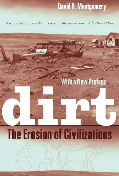 Dirt: The Erosion of Civilizations by David R. Montgomery (2012-04-10)