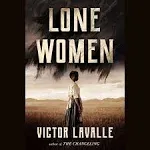 Lone Women: A Novel  by Victor LaValle (Author)