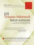 101 Trauma-Informe<wbr/>d Interventions: Activities, Exercises and Assignments to Move