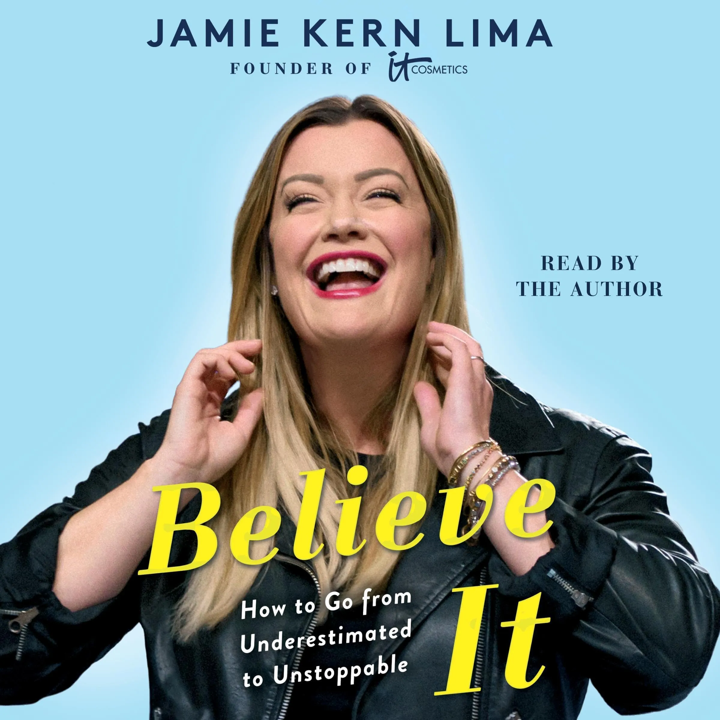 Believe IT: How to Go from Underestimated to Unstoppable [eBook]