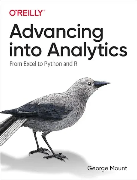 Advancing Into Analytics: From Excel to Python and R (Paperback or Softback)