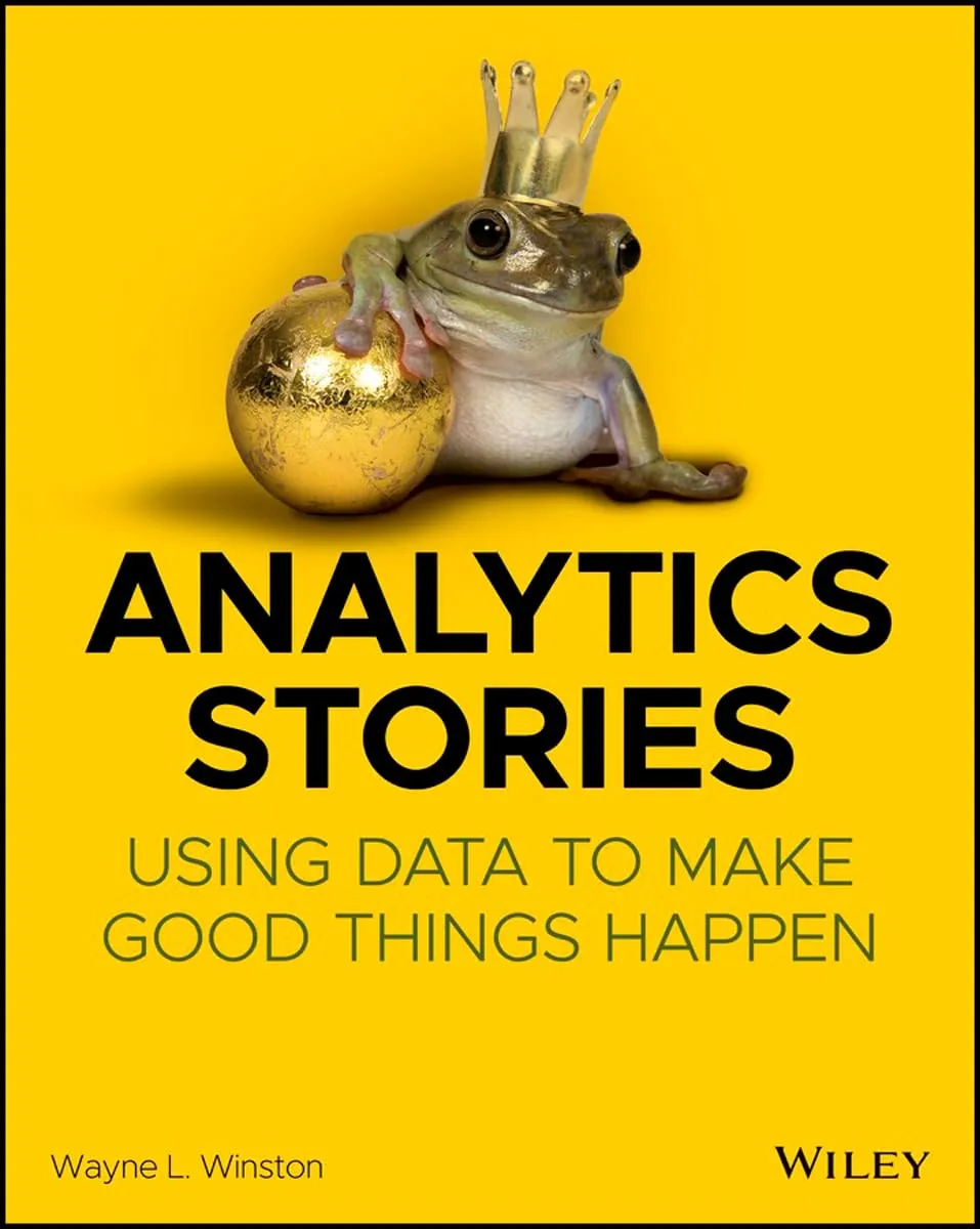 Analytics Stories: Using Data to Make Good Things Happen (Paperback or Softback)