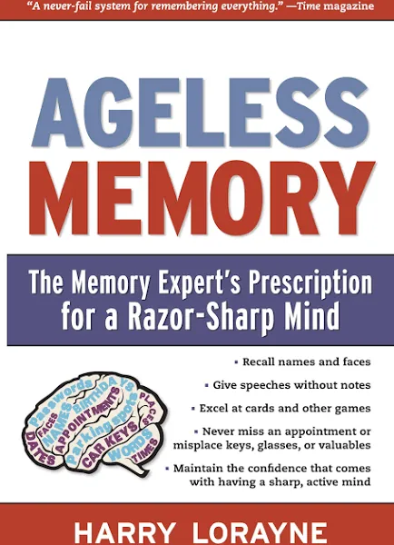 Ageless Memory: The Memory Expert's Prescription for a Razor-Sharp Mind