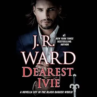 Dearest Ivie: A Novella Set in the Black Dagger World [Book]