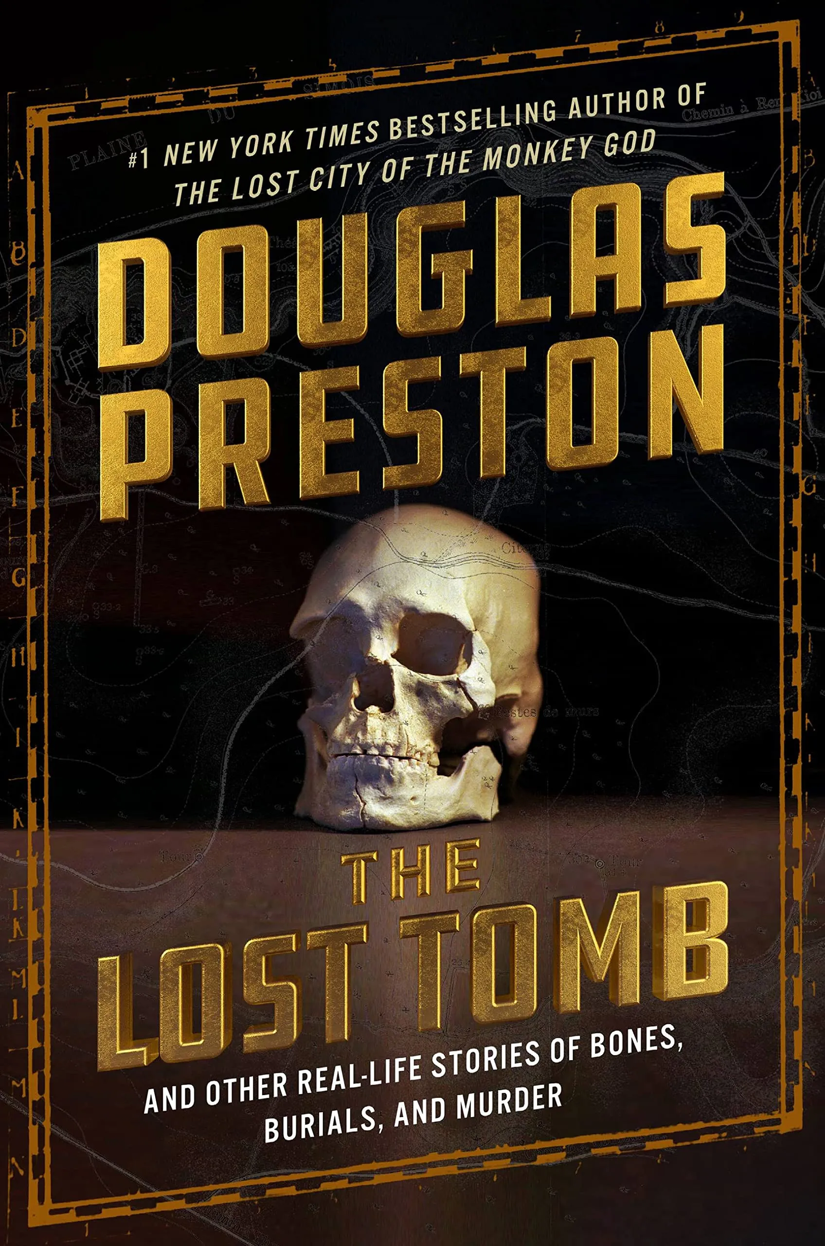 Lost Tomb: And Other Real-Life Stories of Bones, Burials, and Murder